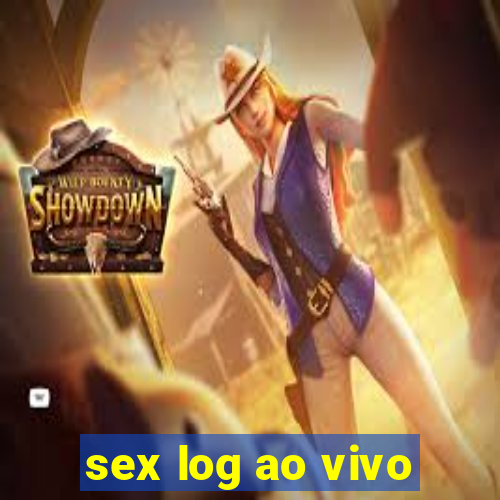 sex log ao vivo